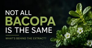 Not All Bacopa Is The Same: Comparing Bacopin®, Bacomind® And Synapsa®