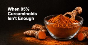 Beyond 95% Curcuminoids: What Actually Differentiates A Curcumin Ingredient?